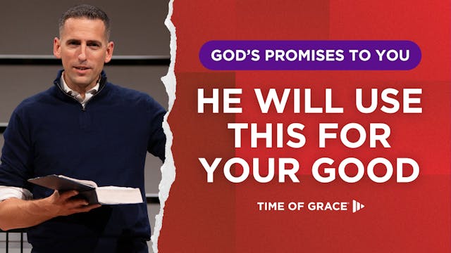 God's Promises to You: He Will Use Th...