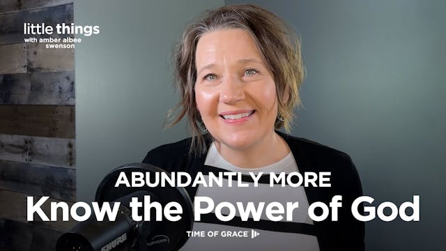 Abundantly More: Know the Power of God