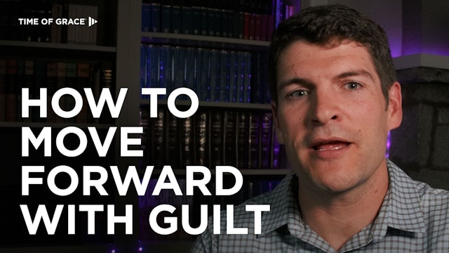 How to Move Forward With Guilt