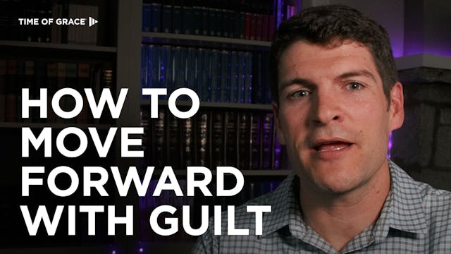How to Move Forward With Guilt
