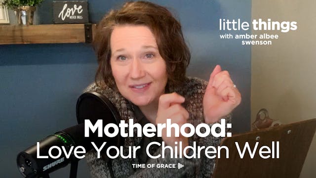 Motherhood: Love Your Children Well