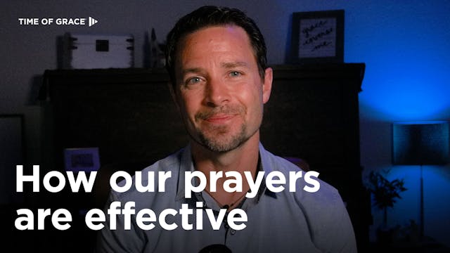 How Our Prayers Are Effective