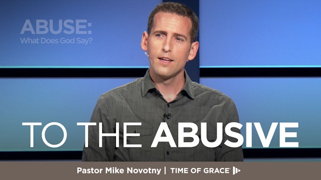 Abuse: What Does God Say? To the Abusive