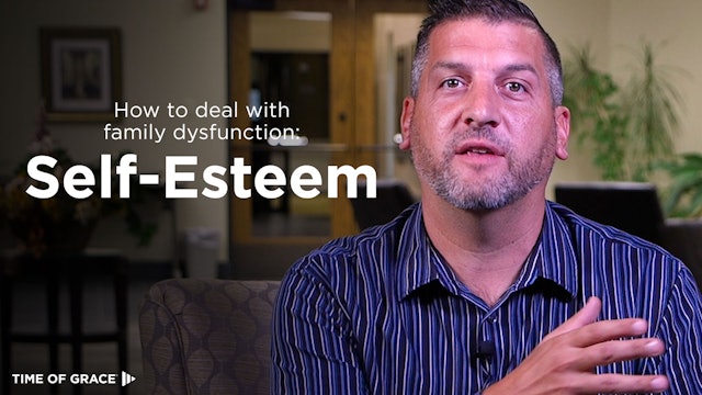 4. How to Deal With Family Dysfunction: Self-Esteem