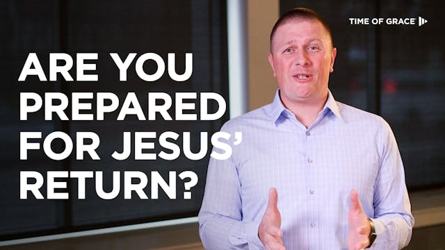 Are You Prepared for Jesus' Return?