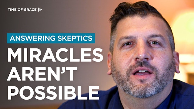 Answering Skeptics: Miracles Aren't Possible