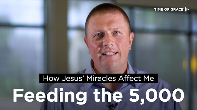 How Jesus' Miracles Affect Me: Feeding the 5,000 