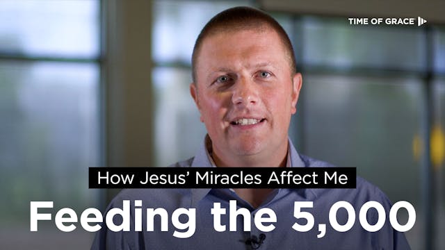 How Jesus' Miracles Affect Me: Feedin...