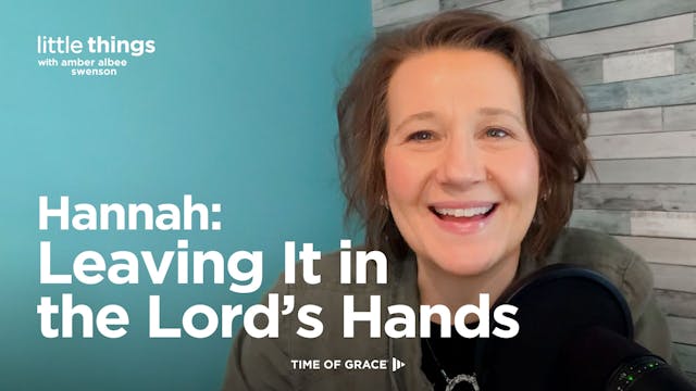 Hannah: Leaving It in the Lord's Hands