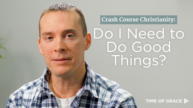 5. Crash Course Christianity: Why Do Good Things?