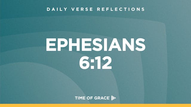 Ephesians 6:12 (Sept. 17, 2024)