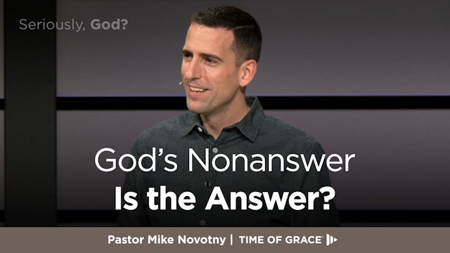 Seriously, God? God's Nonanswer Is the Answer?