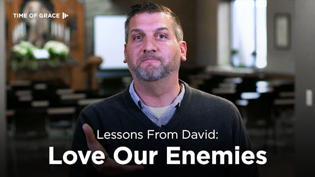 Lessons From David: Love Our Enemies