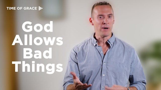 3. Why God Allows Bad Things in Our Lives