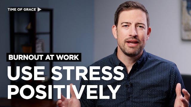 5. Burnout at Work: Use Stress Positi...