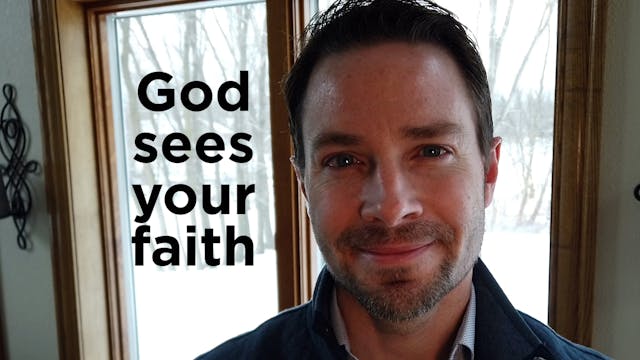 God Sees Your Faith, 3/13/22