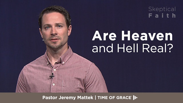 Are Heaven and Hell Real? || Skeptical Faith