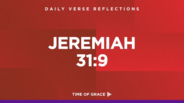 Jeremiah 31:9 (Oct. 28, 2024)