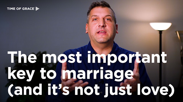 2. The Most Important Key to Marriage (and It's Not Just Love) 