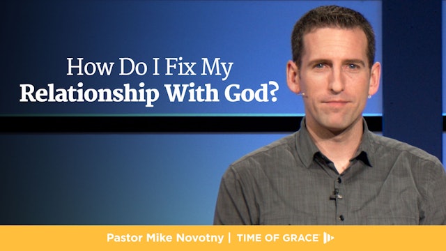 How Do I Fix My Relationship With God?