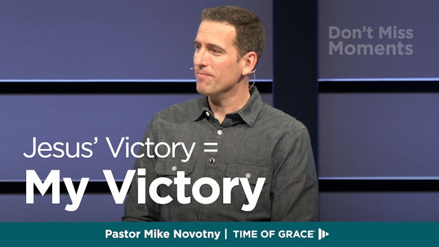 Don't Miss Moments: Jesus' Victory = My Victory