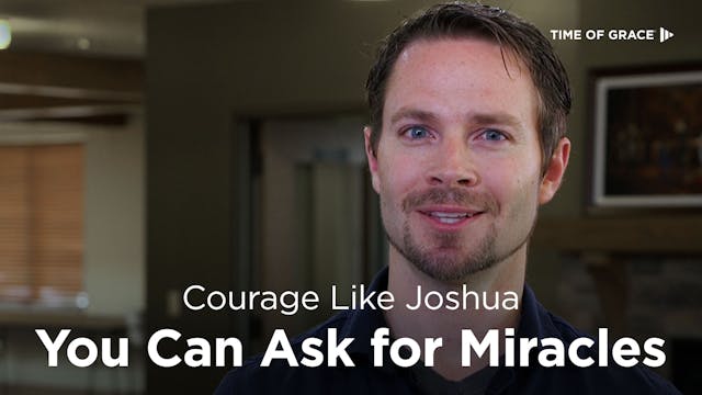 Courage Like Joshua: You Can Ask for ...