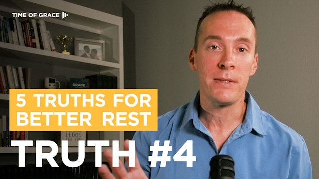 5 Truths for Better Rest: Truth #4