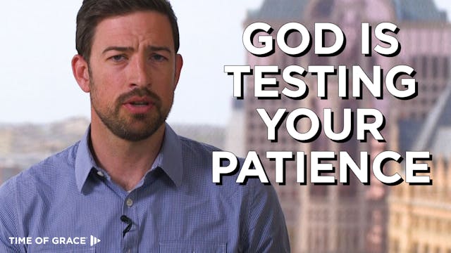 4. God Is Testing Your Patience