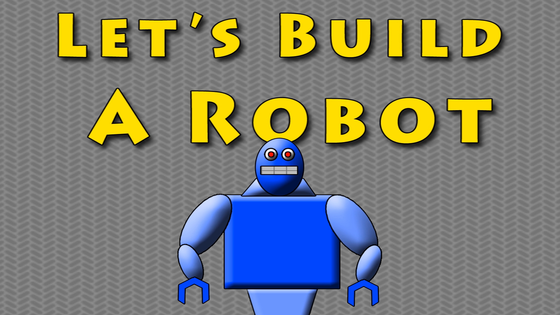 Let's Build A Robot