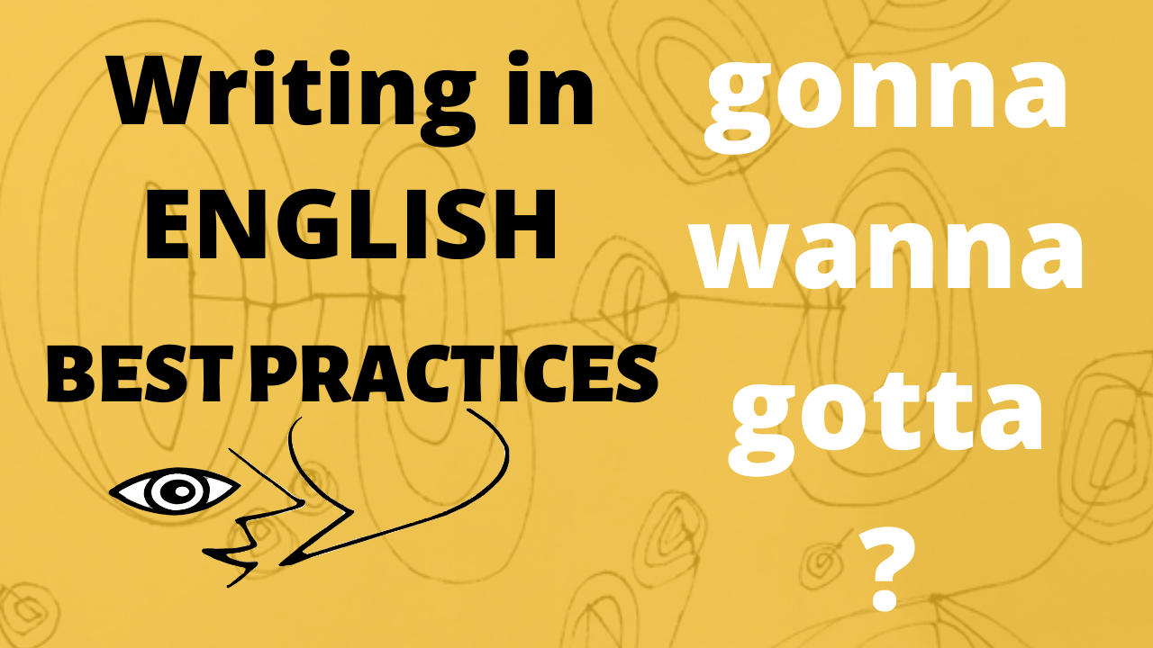 Writing in English - gonna wanna gotta?