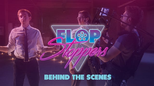 Behind the Scenes of Flop Stoppers
