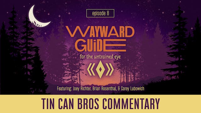 TCB Commentary I WAYWARD GUIDE Episode 8