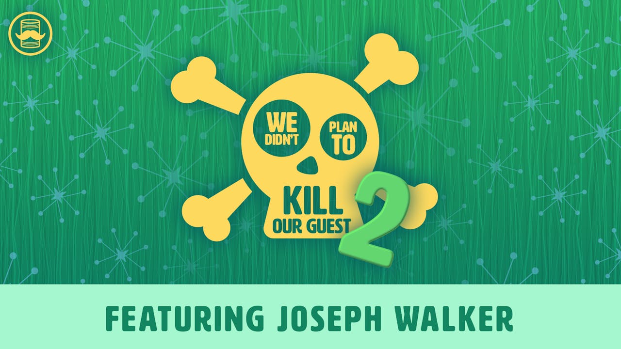 We Didn't Plan to Kill Our Guest 2: Joseph Walker