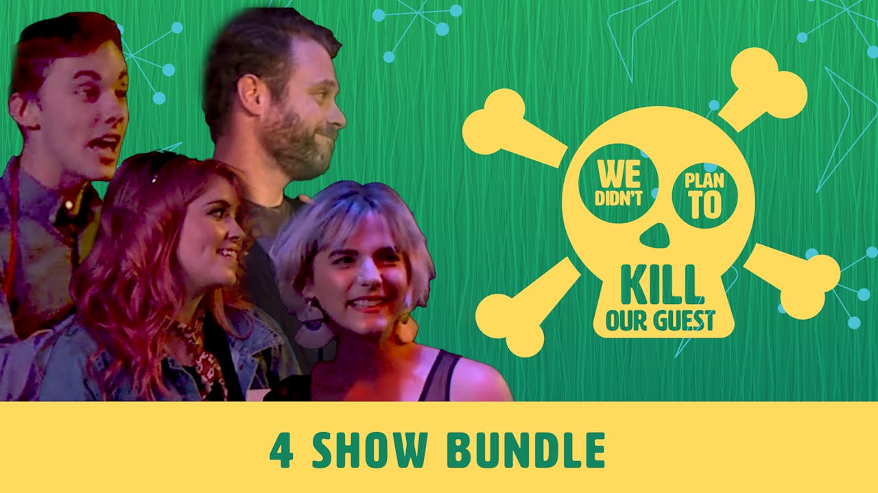 We Didn't Plan to Kill Our Guest: 4 Show Bundle