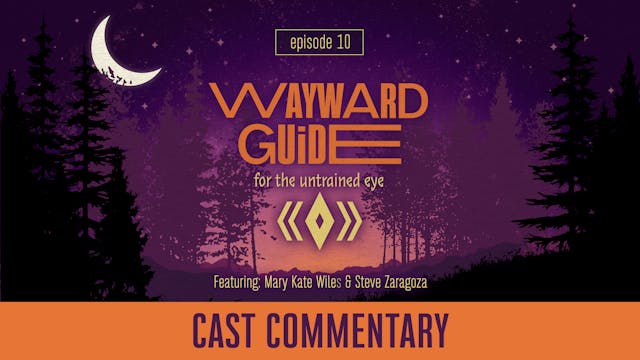 Cast Commentary I WAYWARD GUIDE Episode 10