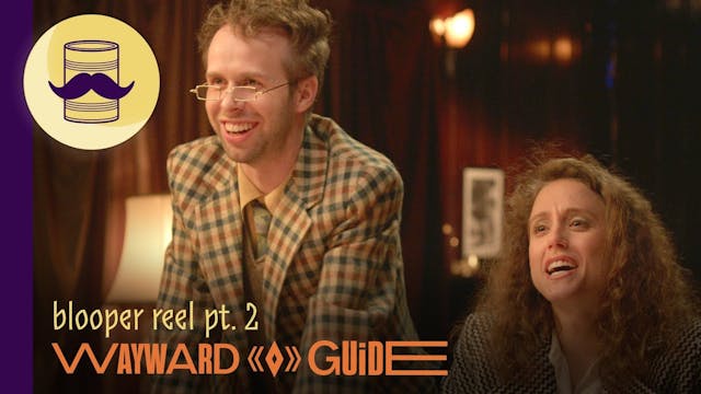 Public Blooper Reel (Episodes 6-10) | WAYWARD GUIDE