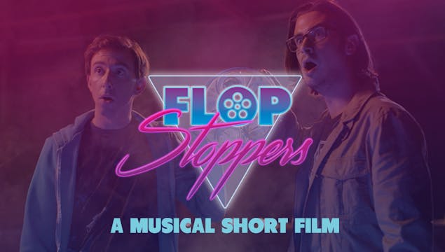 Flop Stoppers: A Musical Short Film