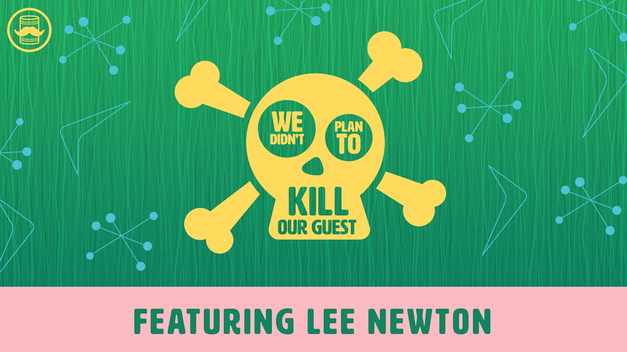 We Didn't Plan to Kill Our Guest: Lee Newton