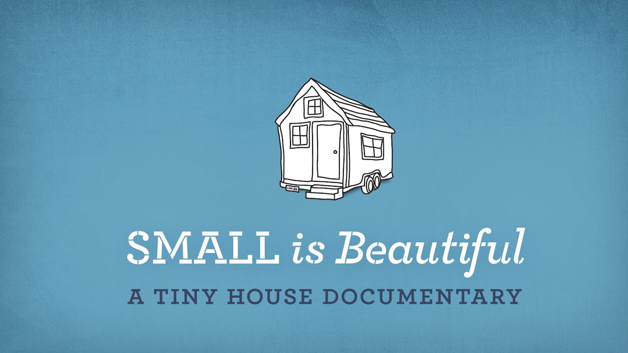 Small is Beautiful: A Tiny House Documentary [Private Release]