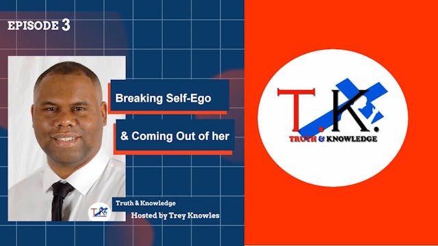 Breaking Self-Ego | Trey Knowles