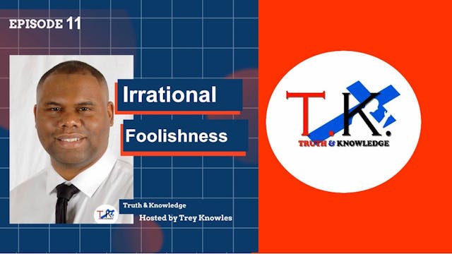 Irrational Foolishness | Trey Knowles