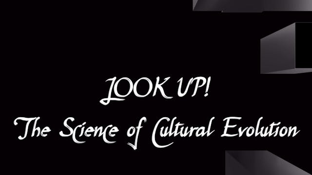 LOOK UP—The Science of Cultural Evolution