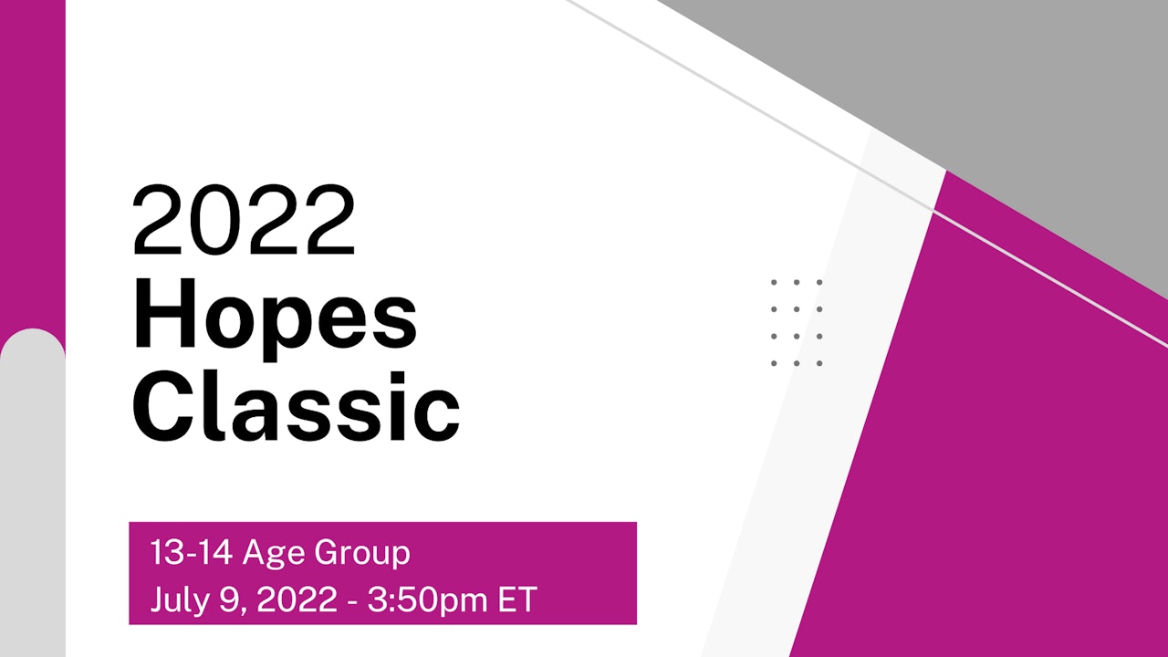 2022 Hopes Classic - 13-14 Age Group