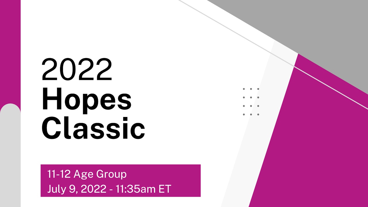 2022 Hopes Classic - 11-12 Age Group