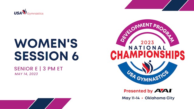 Session 6 Sr. E - 2023 Women's Development Program National Championships