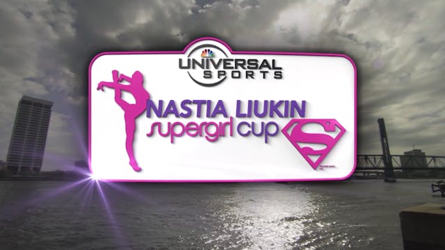 2011 Nastia Liukin Supergirl Cup Broa...