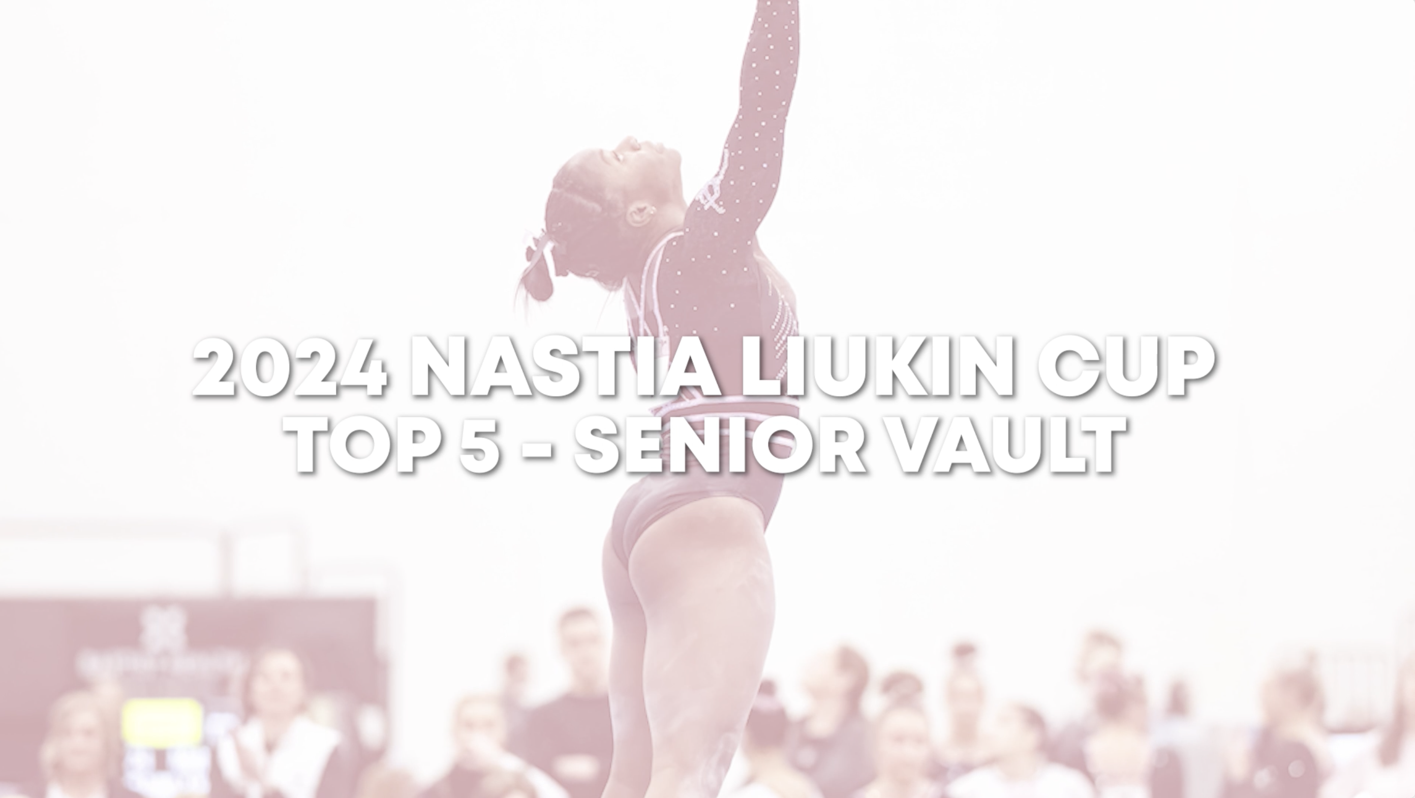Top 5 Routines - Vault - Senior - 2024 Nastia Liukin Cup