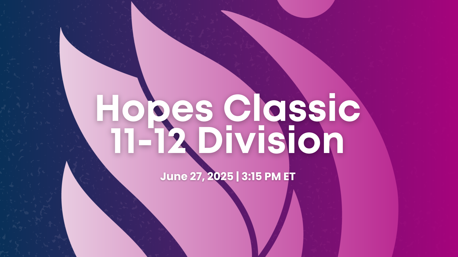 2025 Hopes Classic - 11-12 Division