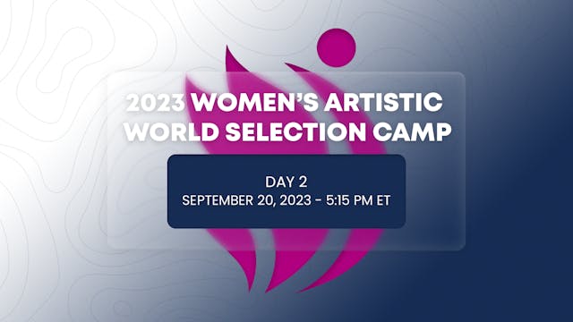 2023 Women's Artistic World Selection Camp - Day 2