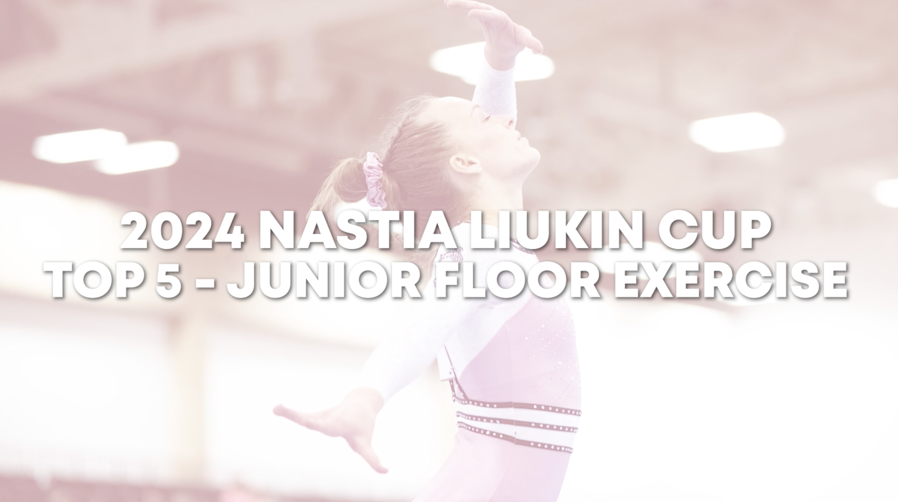 Top 5 Routines - Floor Exercise - Junior - 2024 Nastia Liukin Cup